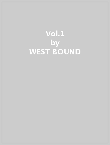 Vol.1 - WEST BOUND