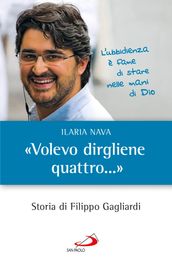 «Volevo dirgliene quattro...». Storia di Filippo Gagliardi