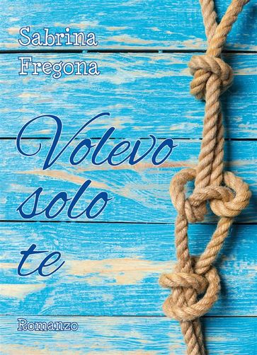 Volevo solo te - Sabrina Fregona