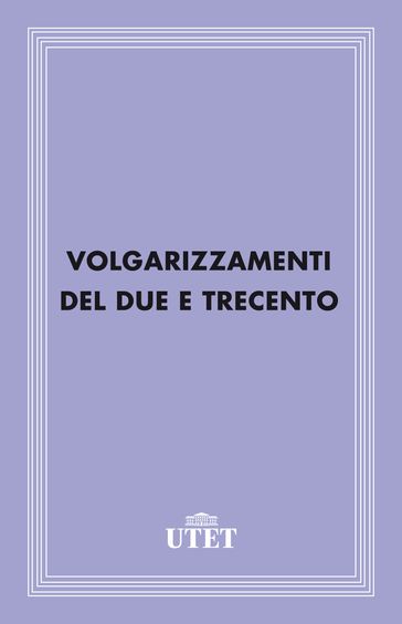 Volgarizzamenti del Due e Trecento - AA.VV. Artisti Vari