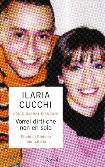 Vorrei dirti che non eri solo - Ilaria Cucchi