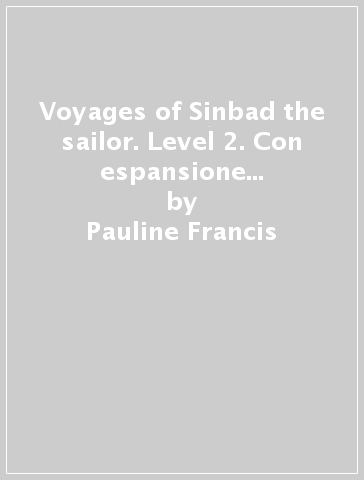 Voyages of Sinbad the sailor. Level 2. Con espansione online. Con CD-Audio - Pauline Francis