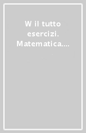 W il tutto esercizi. Matematica. Per la Scuola elementare. Con espansione online. Vol. 2