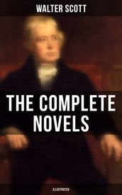 WALTER SCOTT: The Complete Novels (Illustrated)