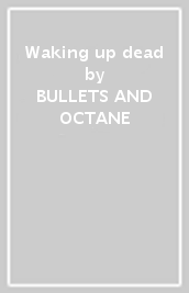 Waking up dead