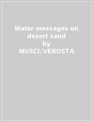 Water messages on desert sand - MUSCI/VENOSTA