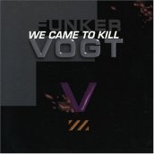 We came to kill