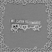 We cater to cowards (silver vinyl)