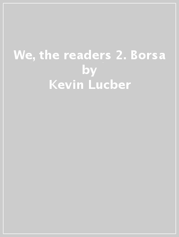 We, the readers 2. Borsa - Kevin Lucber