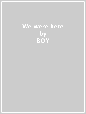 We were here - BOY