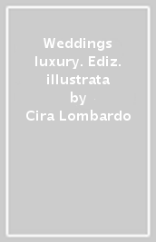 Weddings luxury. Ediz. illustrata