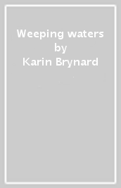 Weeping waters