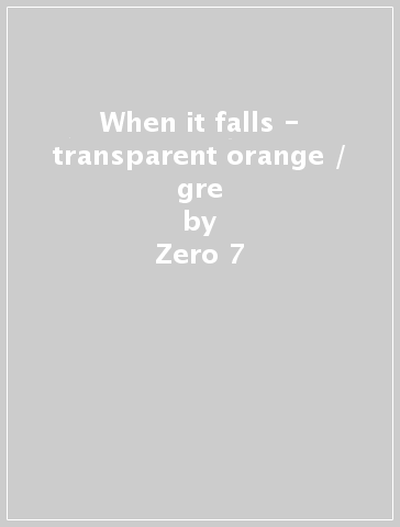 When it falls - transparent orange / gre - Zero 7