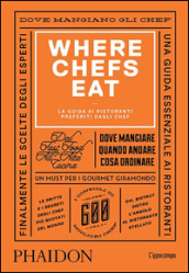 Where Chefs Eat. La guida ai ristoranti preferiti dagli chef