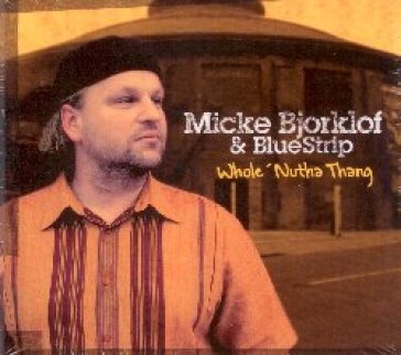 Whole 'nutha thang - MICKE BJORKLOF