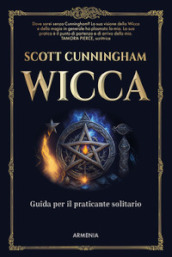 Wicca. Guida per il praticante solitario