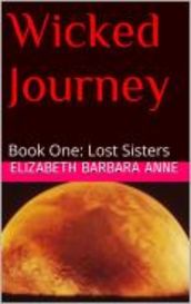 Wicked Journey  Book One: Lost Sisters