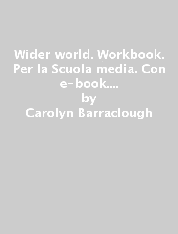 Wider world. Workbook. Per la Scuola media. Con e-book. Con espansione online. Vol. 3 - Carolyn Barraclough - Graham Fruen - Bob Hastings - Sandy Zervas