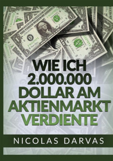 Wie ich 2.000.000 Dollar am Aktienmarkt verdiente - Nicolas Darvas