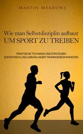 Wie man Selbstdisziplin aufbaut um Sport zu treiben