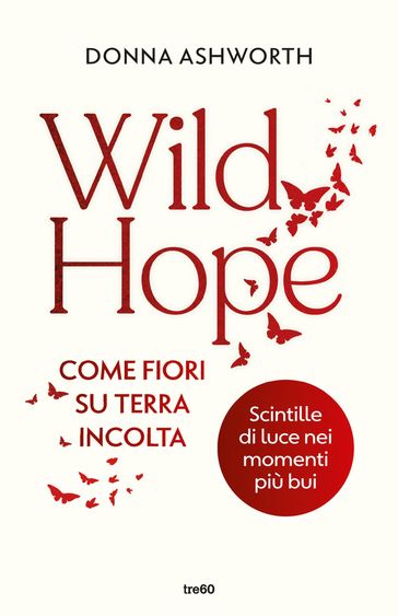 Wild Hope. Come fiori su terra incolta - Donna Ashworth