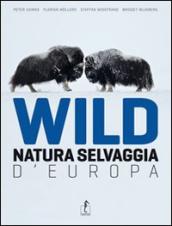 Wild. Natura selvaggia d Europa. Ediz. illustrata