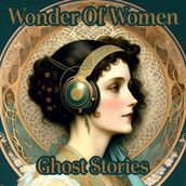 Wonder Of Women - Ghost Stories