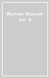 Wonder Woman. Vol. 9