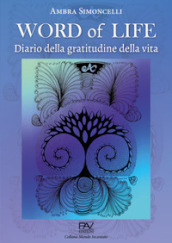 Word of life. Diario della gratitudine della vita