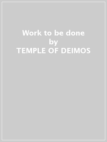 Work to be done - TEMPLE OF DEIMOS