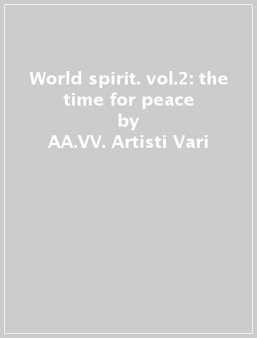 World spirit. vol.2: the time for peace - AA.VV. Artisti Vari