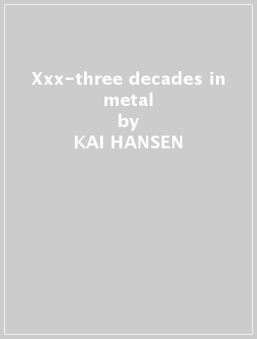 Xxx-three decades in metal - KAI HANSEN