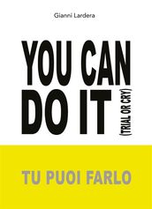 YOU CAN DO IT (Tu puoi farlo)