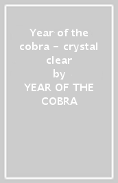 Year of the cobra - crystal clear