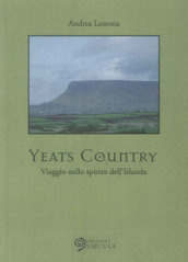 Yeats country. Viaggio nello spirito dell Irlanda