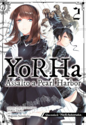 YoRHa: assalto a Pearl Harbor. Una storia di NieR:automata. Vol. 2