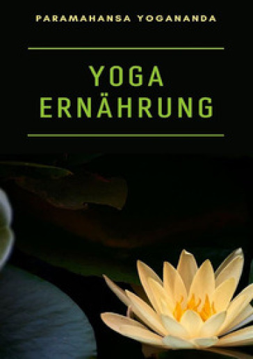 Yoga ernährung - Paramahansa Yogananda