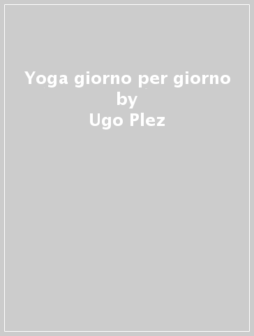 Yoga giorno per giorno - Ugo Plez