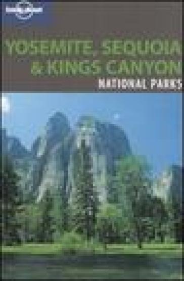 Yosemite, Sequoia &amp; Kings Canyon National Parks. Ediz. inglese - Danny Palmerlee - Beth Kohn