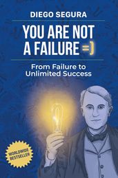 You Are Not a Failure: From Failure to Unlimited Success