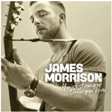 You're stronger than you know - James Morrison