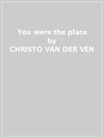 You were the place - CHRISTO VAN DER VEN