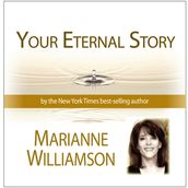 Your Eternal Story with Marianne Williamson