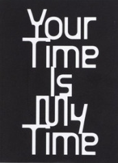 Your time is my time