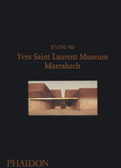 Yves Saint Laurent Museum Marrakech. Ediz. a colori