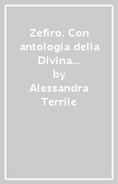 Zefiro. Con antologia della Divina Commedia con 27 canti. Con Scrivere parlare. Con Verso nuovo esame Stato. Con Verso prova INVALSI italiano. Con Libro liquido. Con ITE (Antologia DC). Con Didastore. Per le Scuole superiori. Con ebook. Con espansione online. Vol. 1: Dalle origini al cinquecento