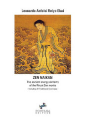 Zen naikan. The ancient energy alchemy of the Rinzai Zen monks