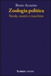 Zoologia politiche. Favole, mostri e macchine