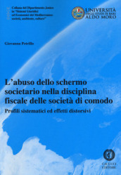 L abuso dello schermo societario nella disciplina fiscale delle società di comodo. Profili sistematici ed effetti distorsivi