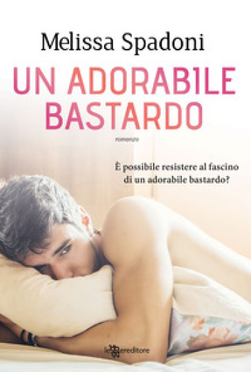 Un adorabile bastardo. Isabella e Romeo. Vol. 1 - Melissa Spadoni